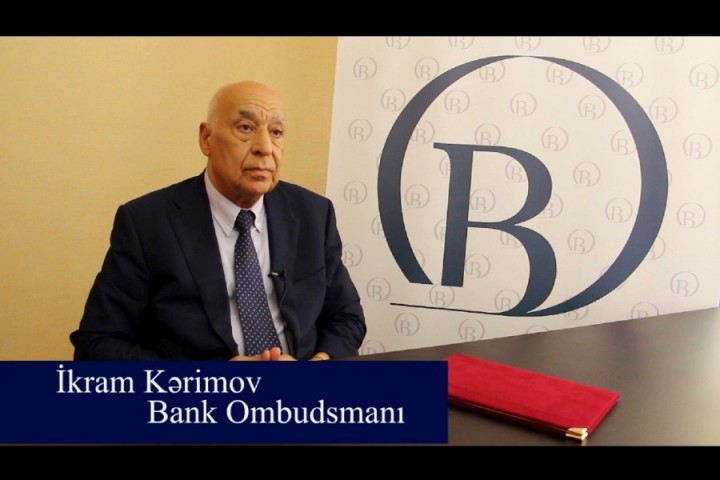 Bank Ombudsmanı İkram Kərimov BBN.az saytına musahibə vermişdir